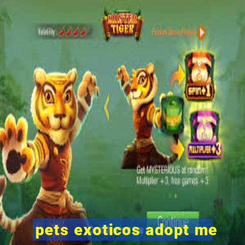 pets exoticos adopt me